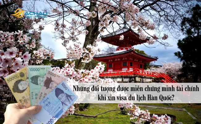 1. Những đối tượng được miễn chứng minh tài chính khi xin visa du lịch Hàn Quốc?