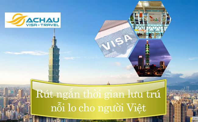 Rút ngắn thời gian lưu trú của visa Đài Loan, nỗi lo cho người Việt