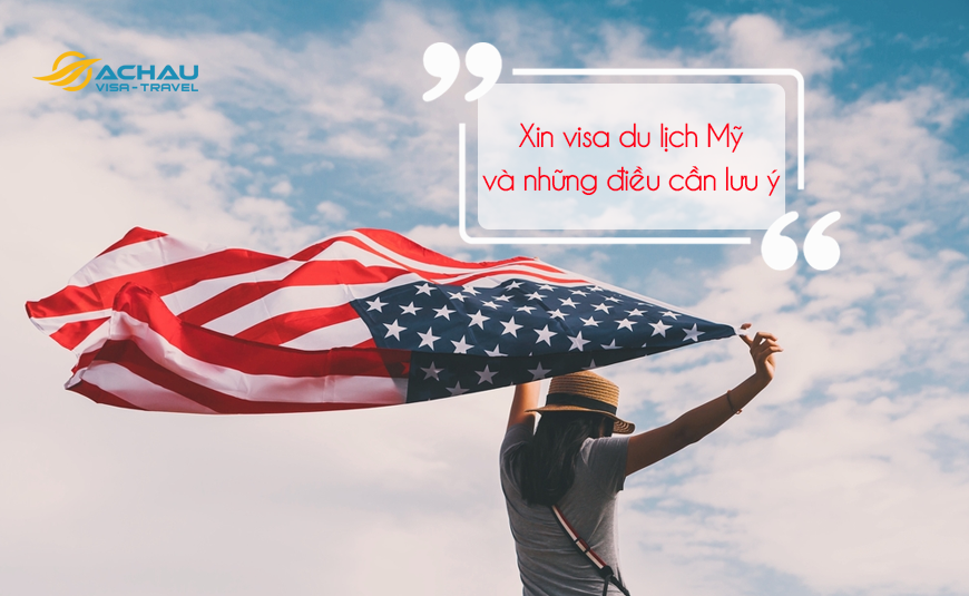 Kinh nghiệm xin visa du lịch Mỹ